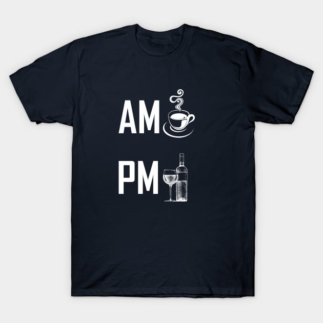 AM Coffee Lover, PM Wine Lover T-Shirt by JB's Design Store